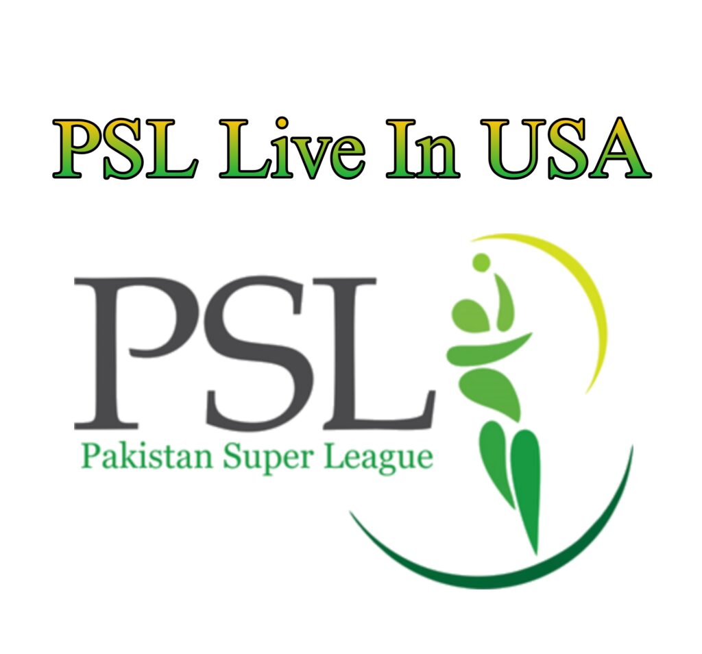 Watch PSL 2024 Live In The USA