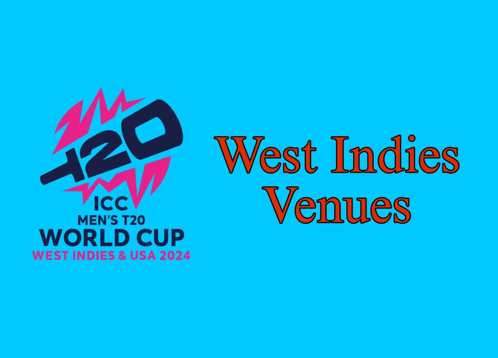 West Indies Venues for the T20 World Cup 2024